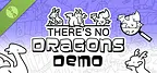 There's No Dragons Demo