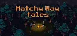 Matchy Way Tales