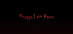Trapped At Home
