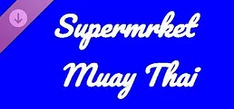 Supermrket: Muay Thai