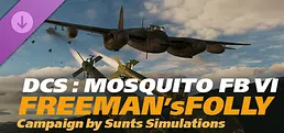DCS: Mosquito FB VI Freeman's Folly Campaign by SUNTS Simulations