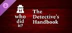 Who Did It? - The Detective’s Handbook