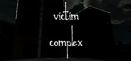 Victim Complex