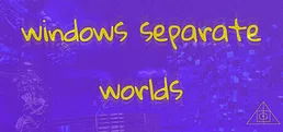 Windows Separate Worlds: Chapter 1