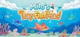 Milo's Tiny Fish Pond