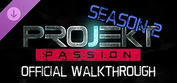 Projekt Passion — Season 2 Walkthrough
