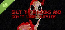 Shut the windows and don't look outside Demo