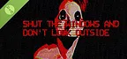 Shut the windows and don't look outside Demo