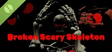 Broken Scary Skeleton Demo