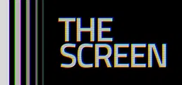 THE SCREEN