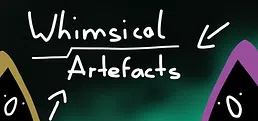 Whimsical Artefacts
