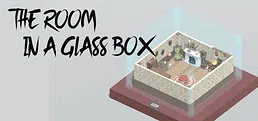 The Room in a Glass Box