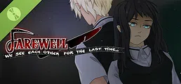 Farewell, we see each other for the last time..... Demo