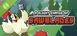 A Slight Chance of Sawblades Demo