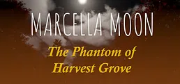 Marcella Moon: The Phantom of Harvest Grove