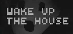 Wake Up The House
