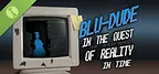 Blu-Dude In The Quest of Reality In Time Demo
