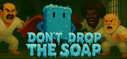 Don't Drop The Soap