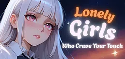 Lonely Girls Who Crave Your Touch