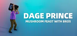 Dage Prince: Mushroom Feast With Bros