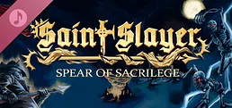 Saint Slayer: Spear of Sacrilege Soundtrack