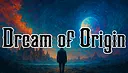 Dream of Origin Screenshot 0