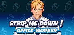 Strip Me Down: Office Worker