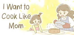 I Want to Cook Like Mom