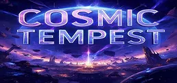 Cosmic Tempest
