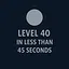 Finish Level 40 in less than 45 seconds icon