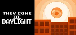 They Come at Daylight
