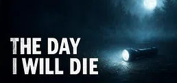 THE DAY I WILL DIE