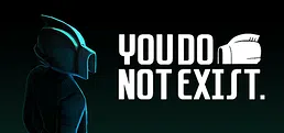 YOU DO NOT EXIST