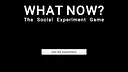 WHAT NOW? - The Social Experiment Game Screenshot 0