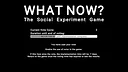 WHAT NOW? - The Social Experiment Game Screenshot 3