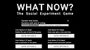 WHAT NOW? - The Social Experiment Game Screenshot 2