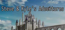 Steve & Kyle's Adventures
