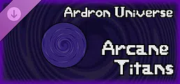 Ardron Universe: Arcane Titans