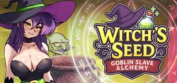 Witch’s Seed: Goblin Slave Alchemy