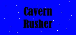 Cavern Rusher