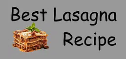 Best Lasagna Recipe