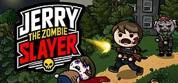 Jerry the Zombie Slayer