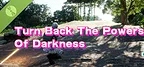 Turn Back The Powers Of Darkness
