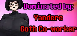 Dominated by: Yandere Goth Co-worker