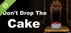 Don't Drop The Cake Demo