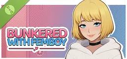 Bunkered with Femboy Demo