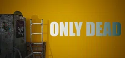 ONLY DEAD