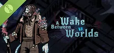 A Wake Between Worlds Demo