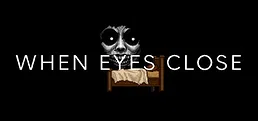When eyes close
