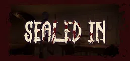 Sealed In